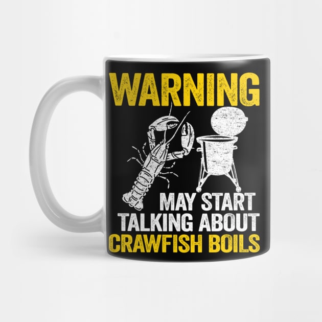 Warning May Start Talking About Crawfish Boils Funny Crawfish by Kuehni